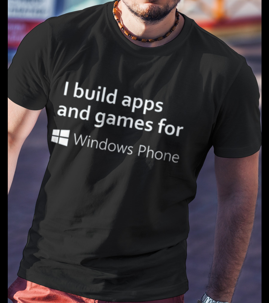 I Build Apps And Games For Windows Phone T-Shirt