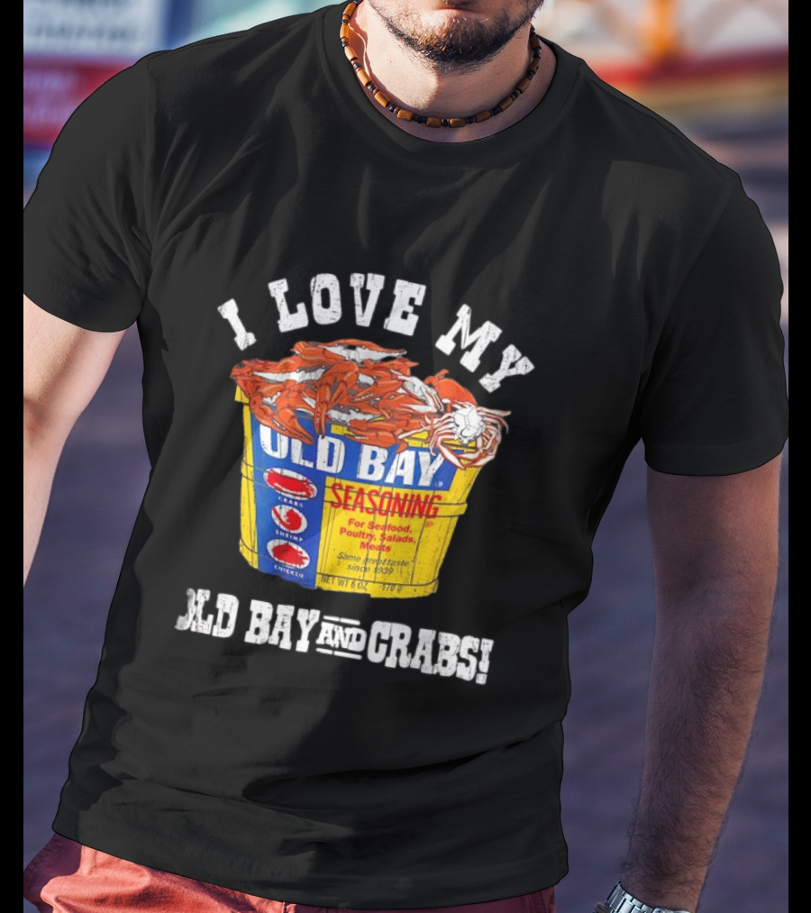 I Love My Old Bay Seasoning And Crabs T-Shirt