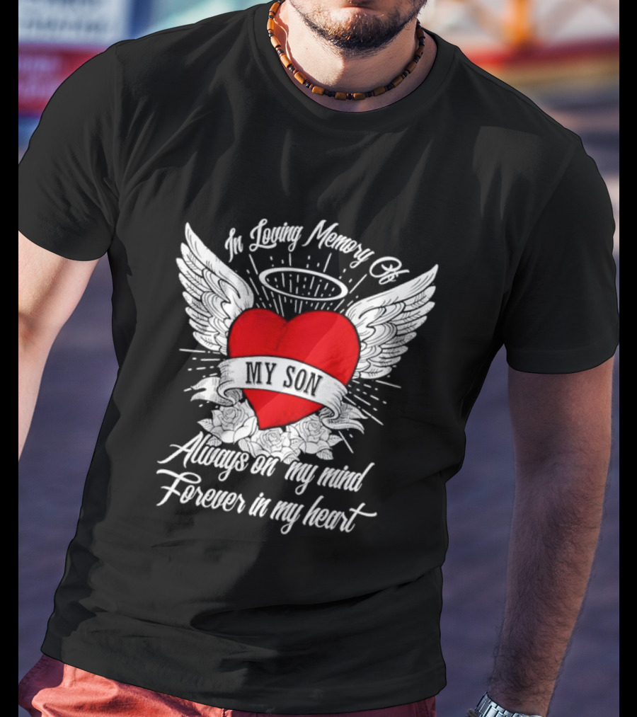 In Loving Memory Of My Son Always On My Mind Forever In My Heart Winged Heart Halo T-Shirt