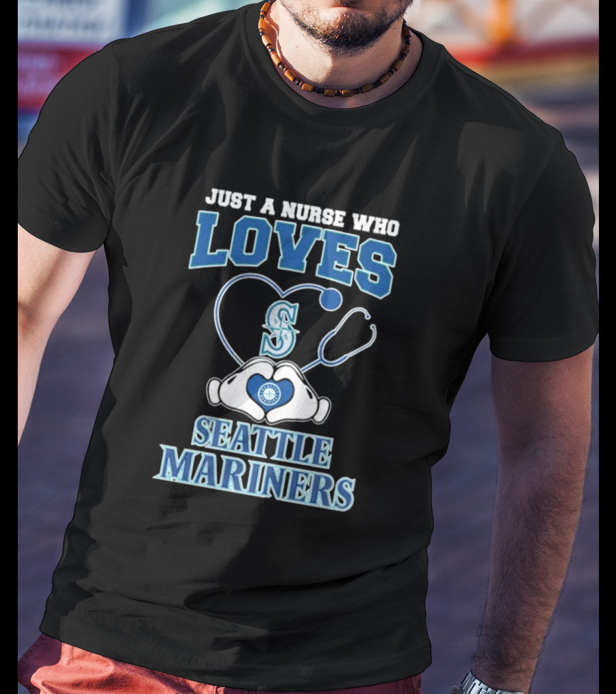 Just A Nurse Who Loves Seattle Mariners Stethoscope Heart T-Shirt