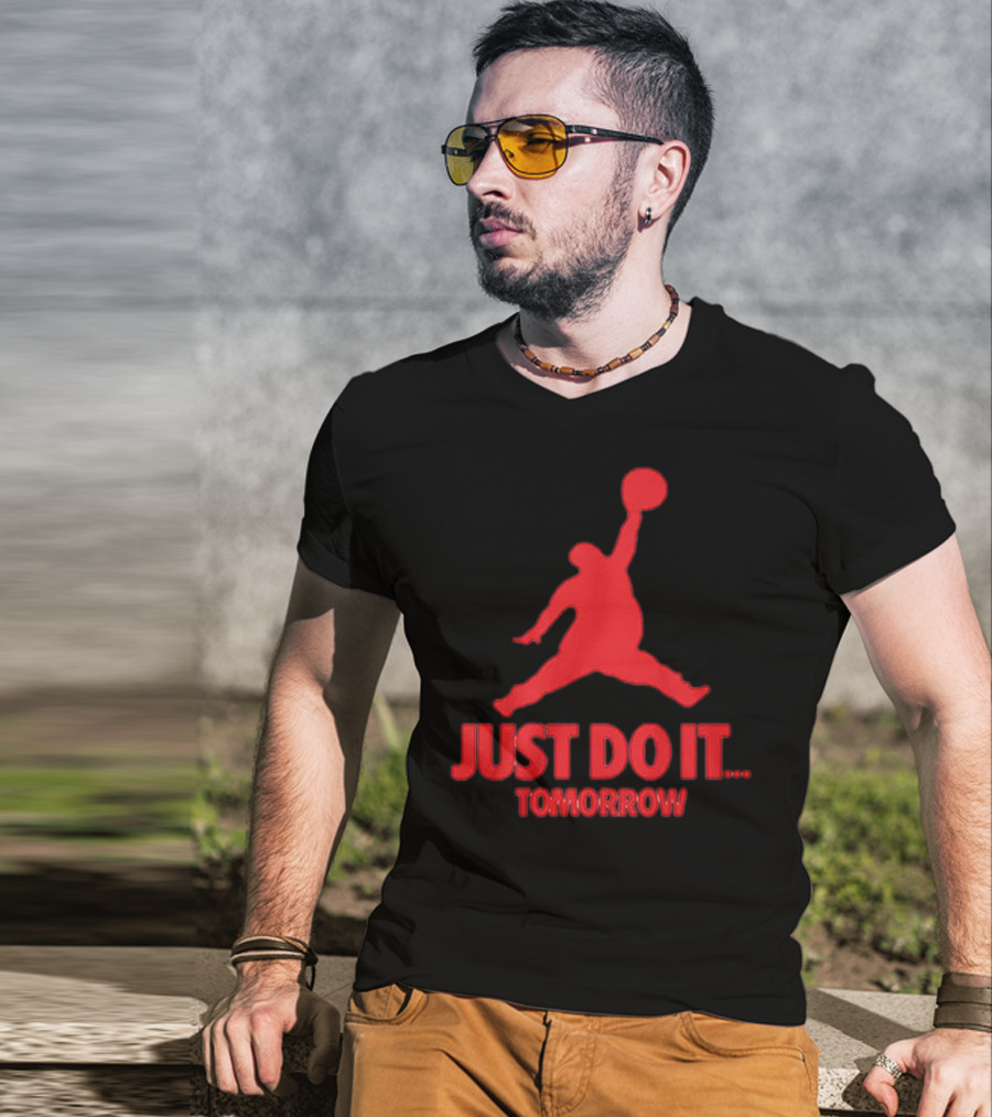 JUST DO IT TOMORROW Jumpman Parody T-Shirt