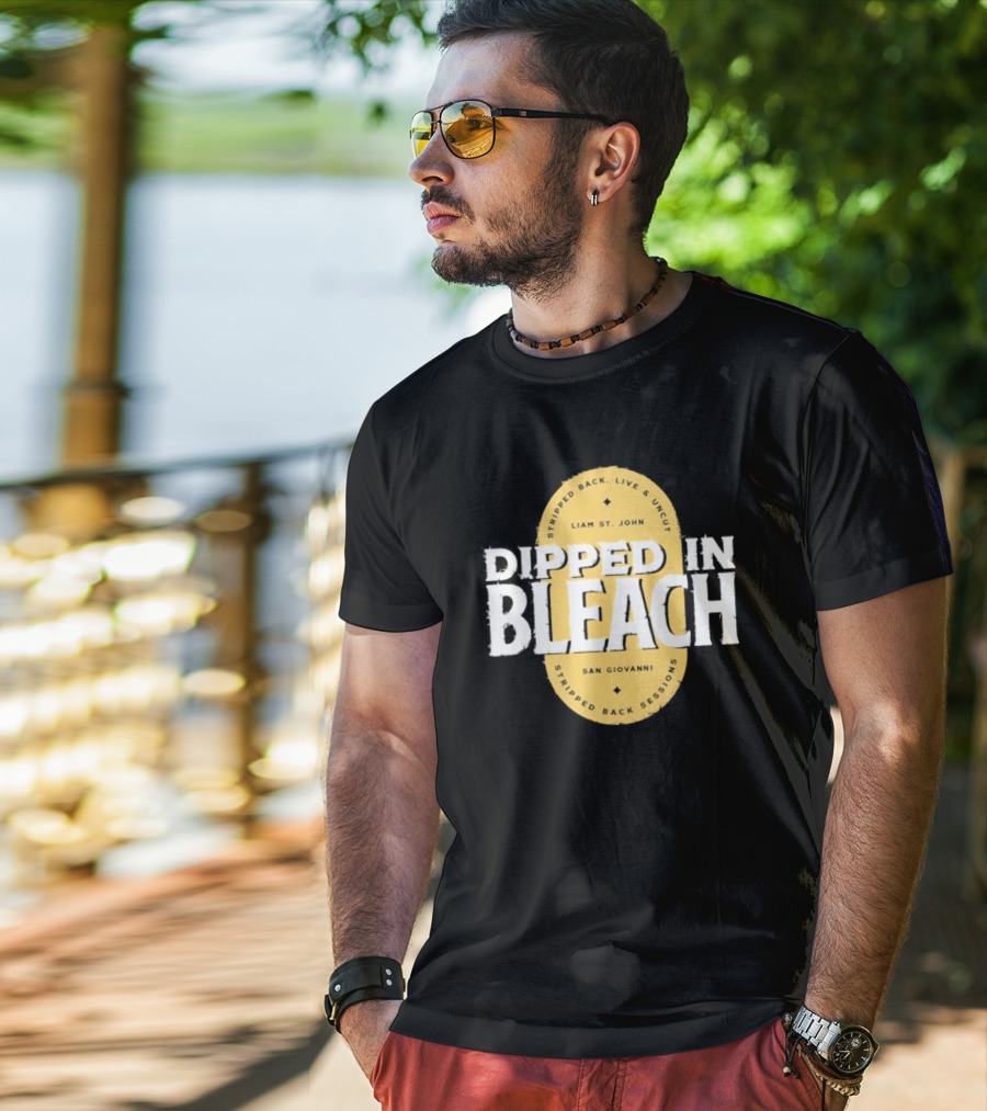 Liam St John Dipped In Bleach Live And Uncut Stripped Back Sessions San Giovanni T-Shirt