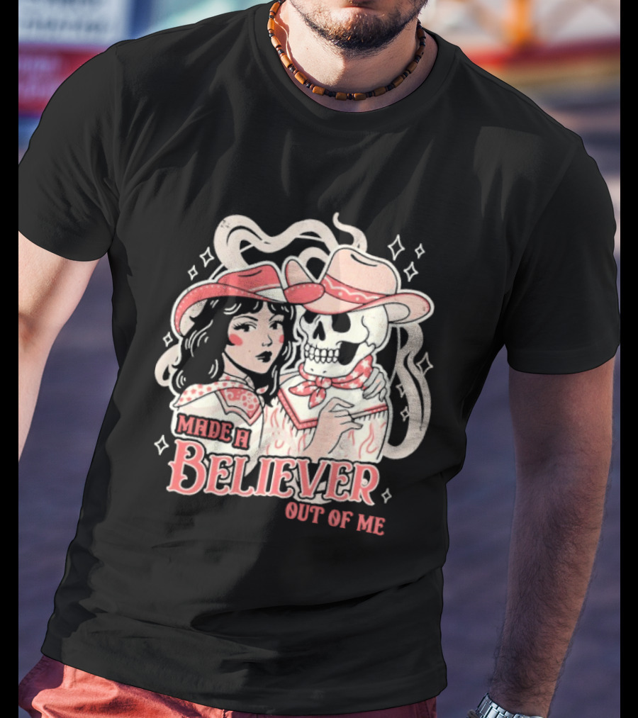 Made A Believer Out Of Me Cowgirl And Skeleton Cowboy Romance T-Shirt