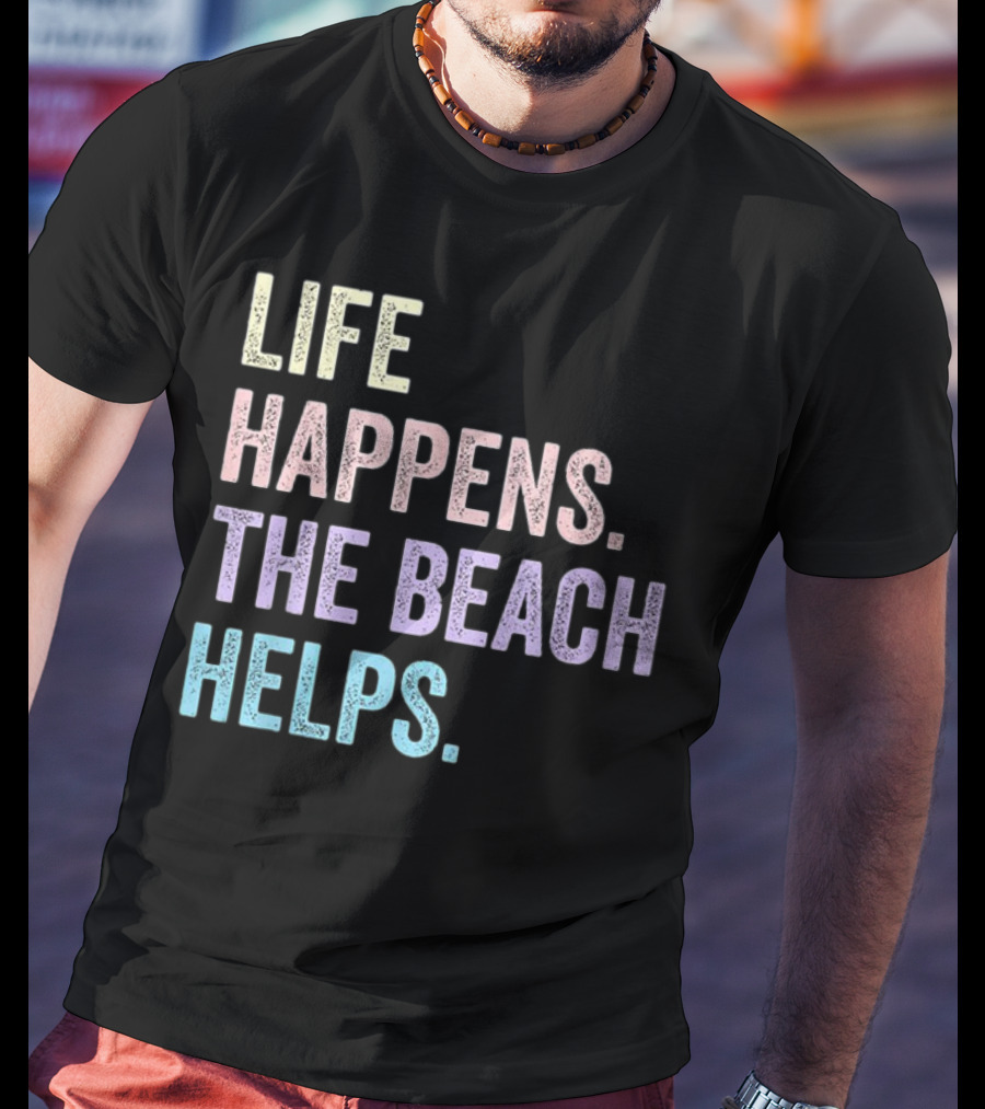 Life Happens The Beach Helps Pastel Text Graphic T-Shirt