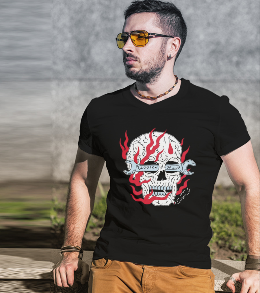 Loosen Up Skull Smoke Wrench Flames Cigarette T-Shirt