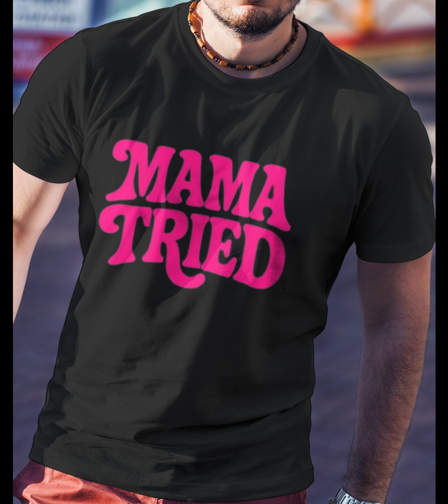 Mama Tried Retro Pink Font T-Shirt