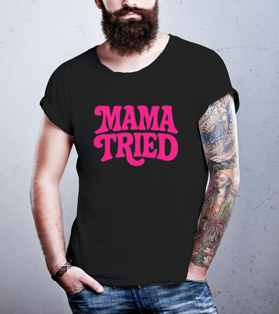 Mama Tried Retro Pink Font T-Shirt