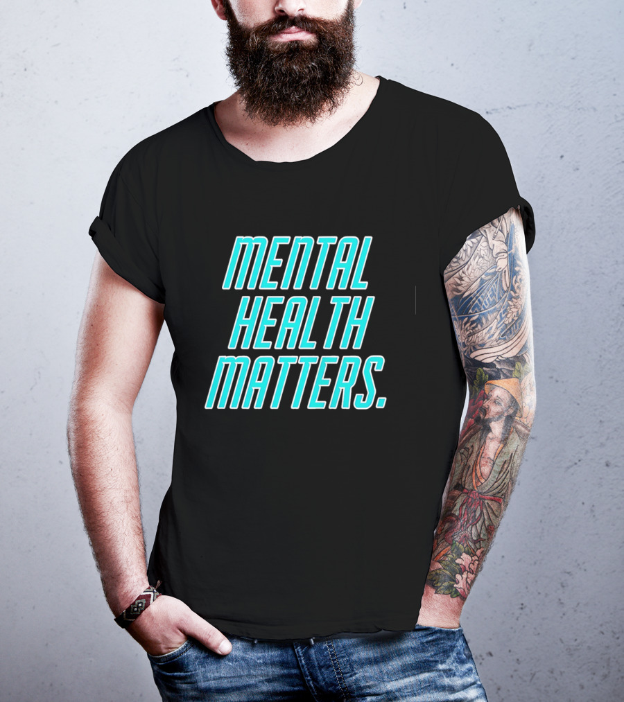 MIND WELLNESS IMPORTANCE AWARENESS STATEMENT T-Shirt