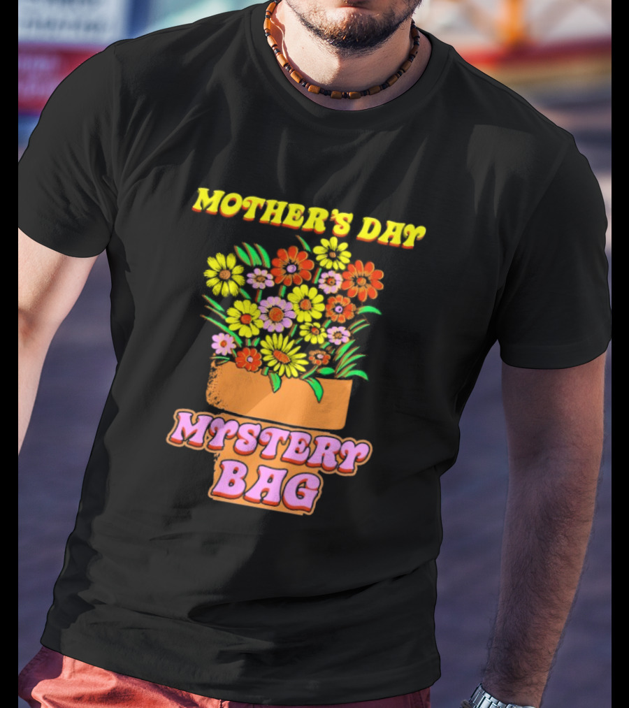 Mother’s Day Mystery Bag Colorful Flower Arrangement T-Shirt