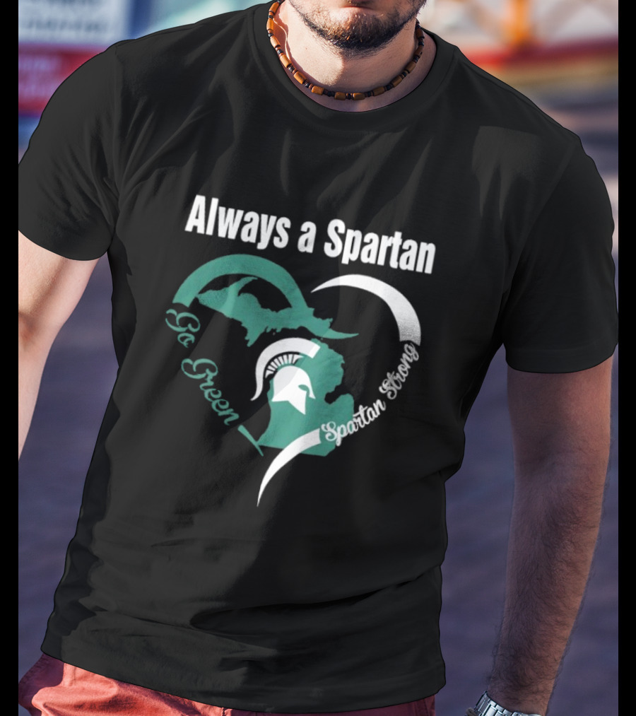 Michigan State Spartans Go Green Always A Spartan Heart T-Shirt