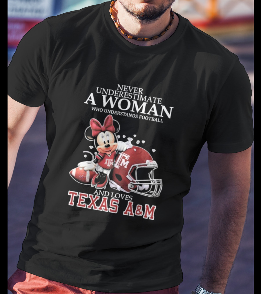 Never Underestimate A Woman Who Understands Football And Loves Texas A&M T-Shirt