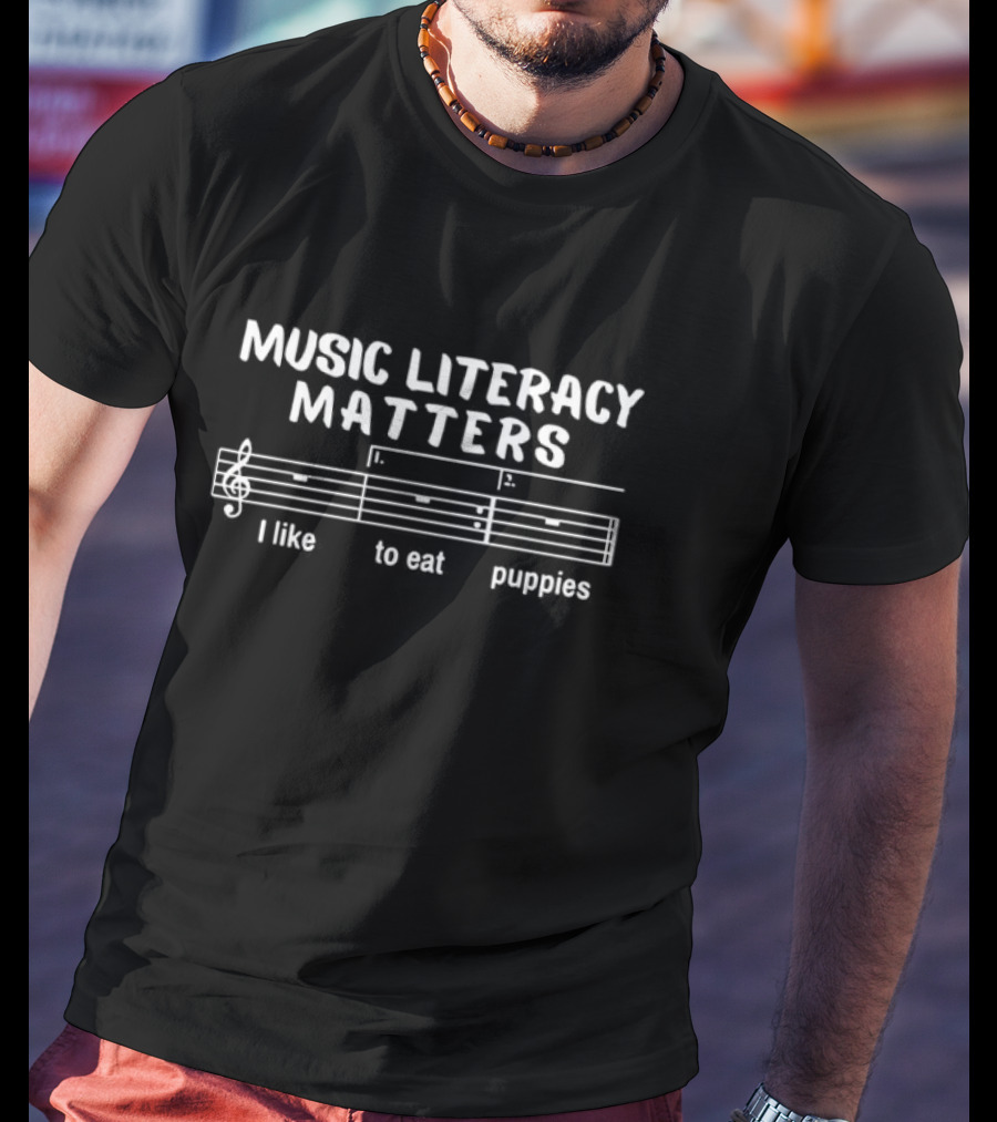 Music Literacy Matters I Like To Eat Puppies Joke Sheet Music Notes T-Shirt