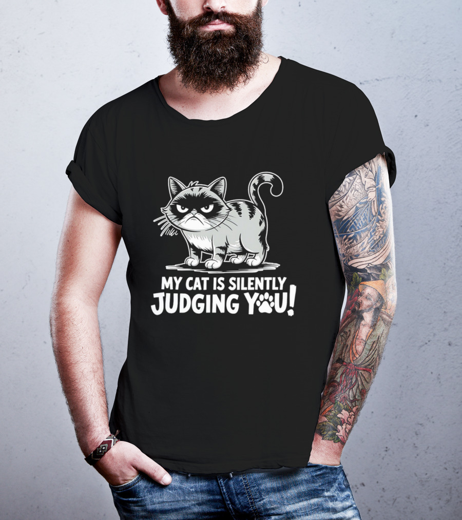 My Cat Is Silently Judging You Grumpy Graphic With Text T-Shirt