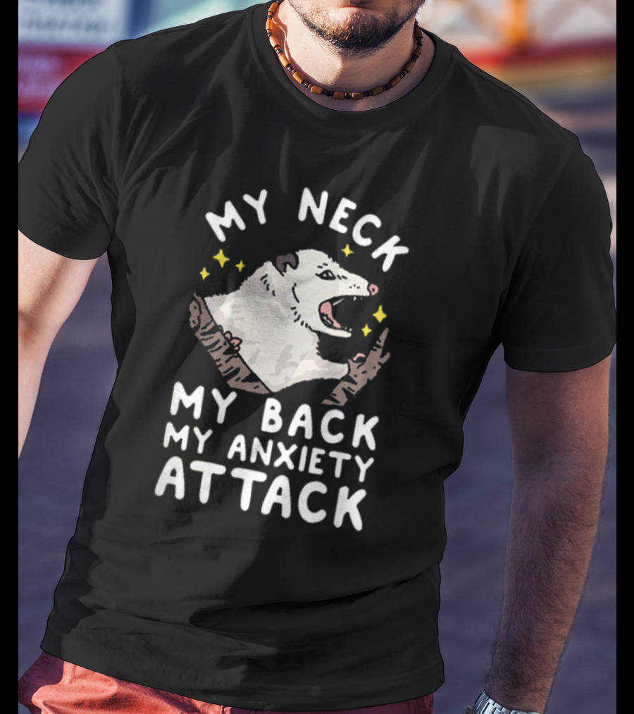 My Neck My Back My Anxiety Attack Opossum With Stars T-Shirt