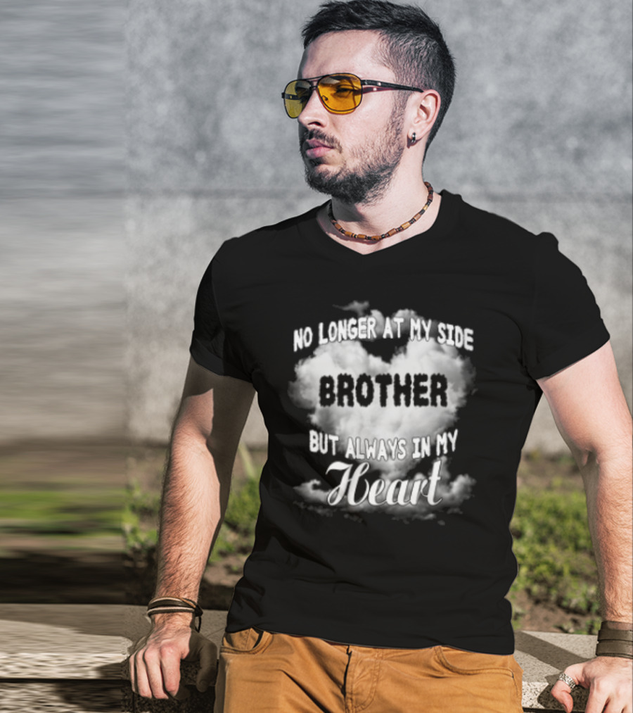 No Longer At My Side Brother But Always In My Heart Cloud Text T-Shirt
