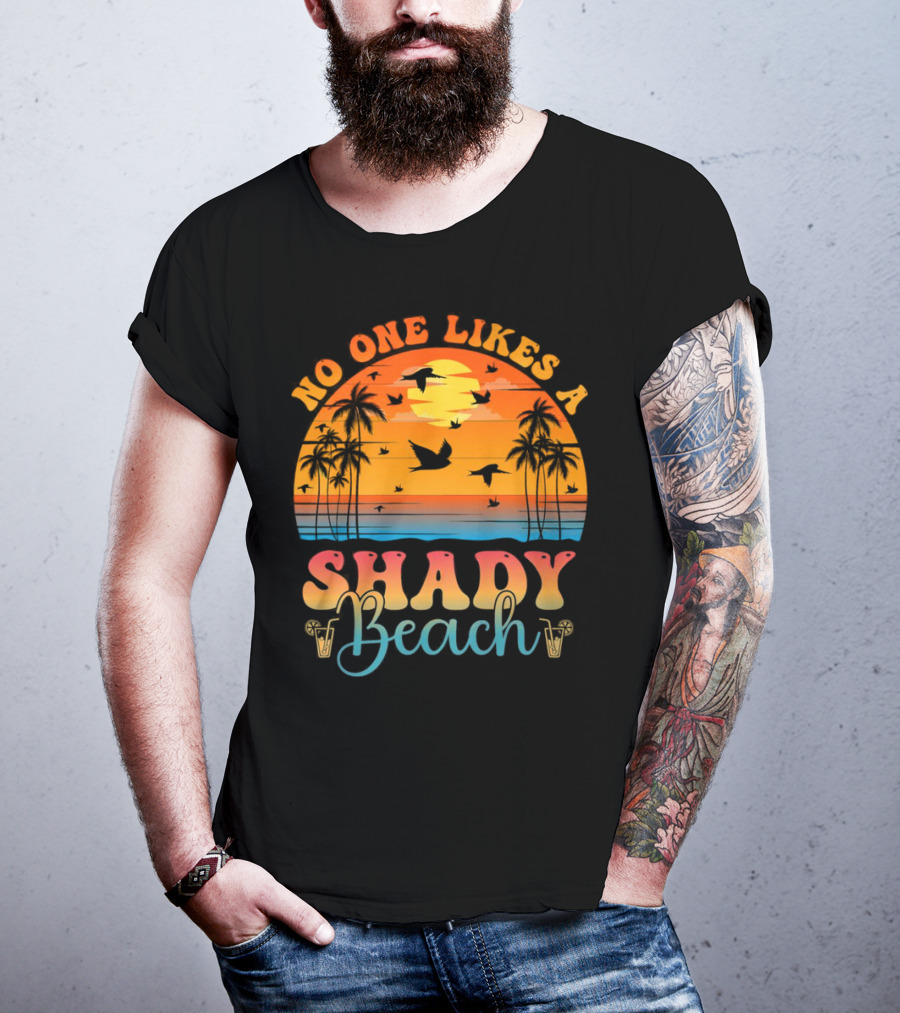 No One Likes A Shady Beach Sunset Palm Trees And Birds T-Shirt
