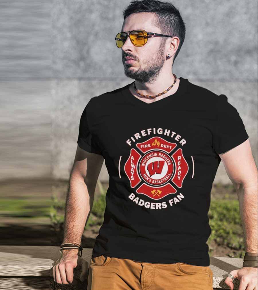 Wisconsin Badgers Men's Basketball Firefighter Fire Dept Always Ready Fan 2025 T-Shirt