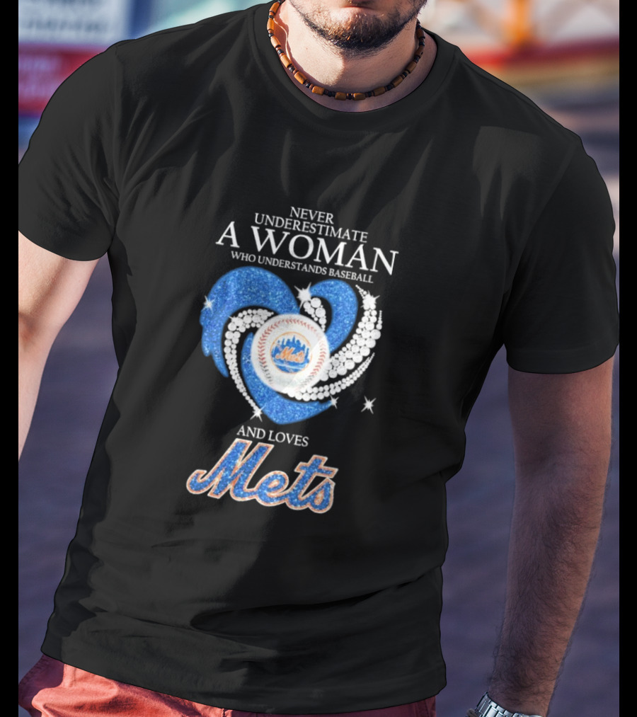 Never Underestimate A Woman Who Understands Baseball And Loves Mets T-Shirt