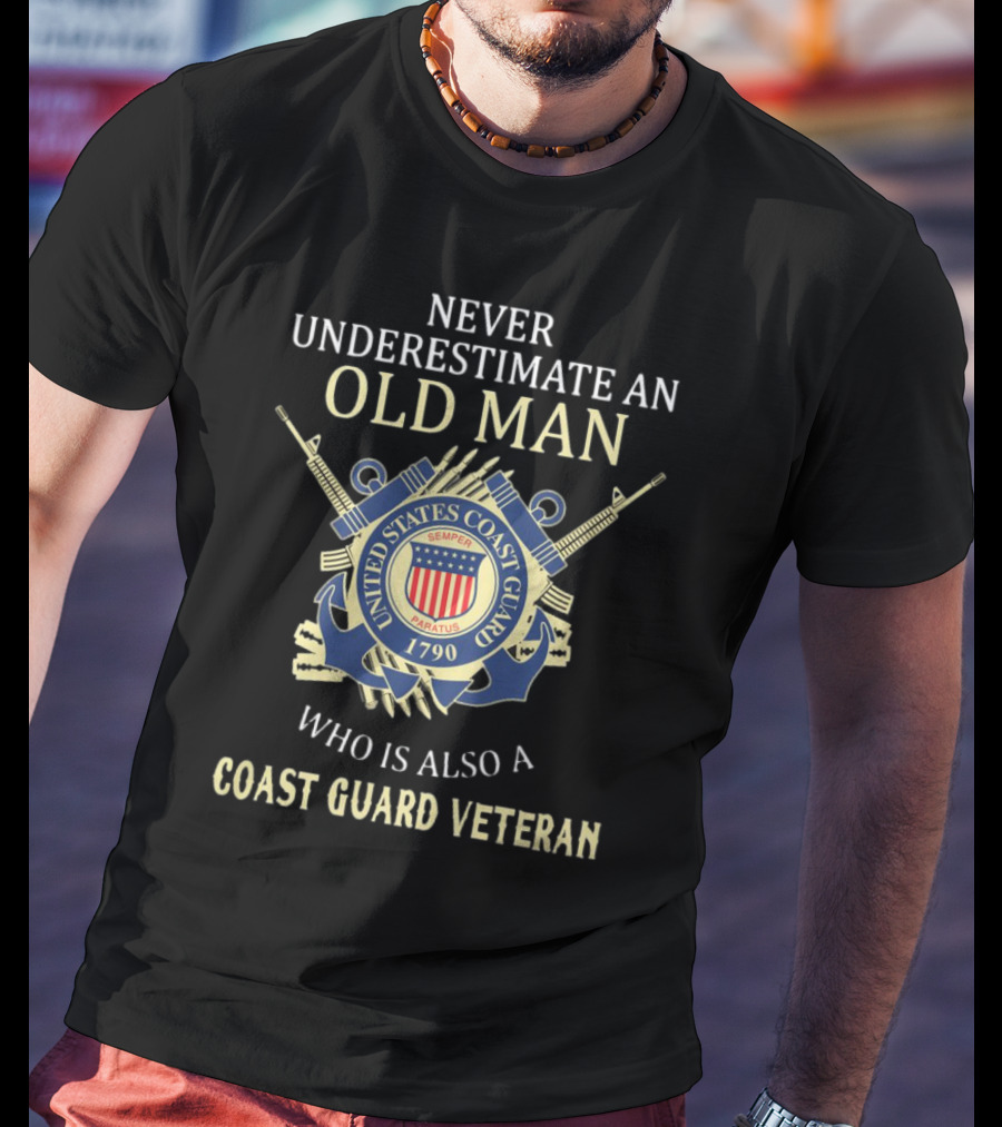 Never Underestimate An Old Man Who Is Also A Coast Guard Veteran United States Coast Guard Semper Paratus 1790 T-Shirt