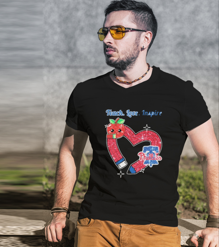 Philadelphia Phillies Teach Love Inspire Heart Pencil Apple T-Shirt