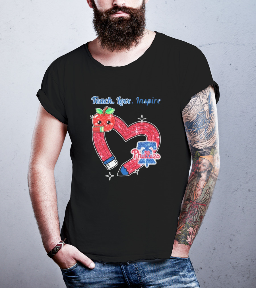 Philadelphia Phillies Teach Love Inspire Heart Pencil Apple T-Shirt
