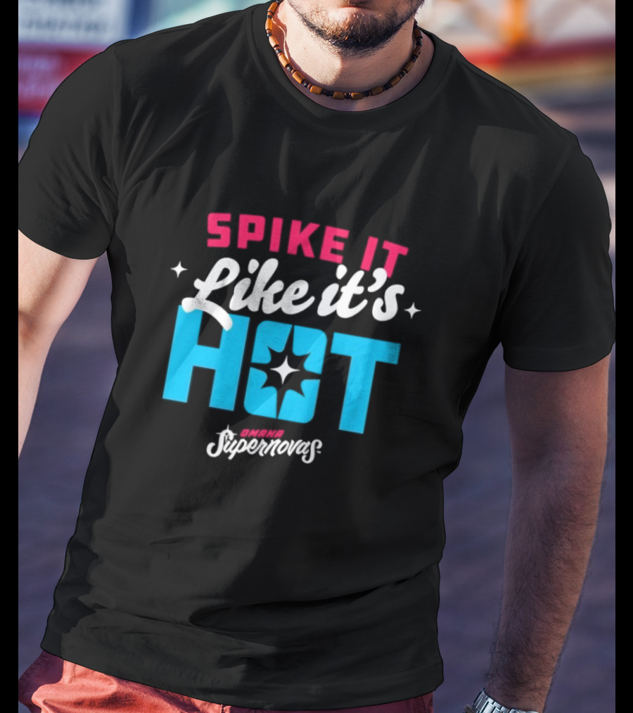 Spike It Like It's Hot Omaha Supernovas T-Shirt