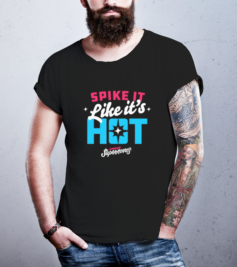 Spike It Like It's Hot Omaha Supernovas T-Shirt
