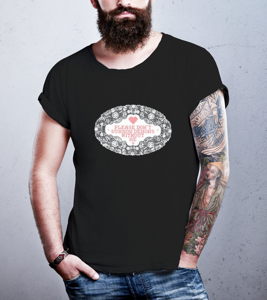 Please Don't Summon Demons Without Me Heart Lace Style T-Shirt