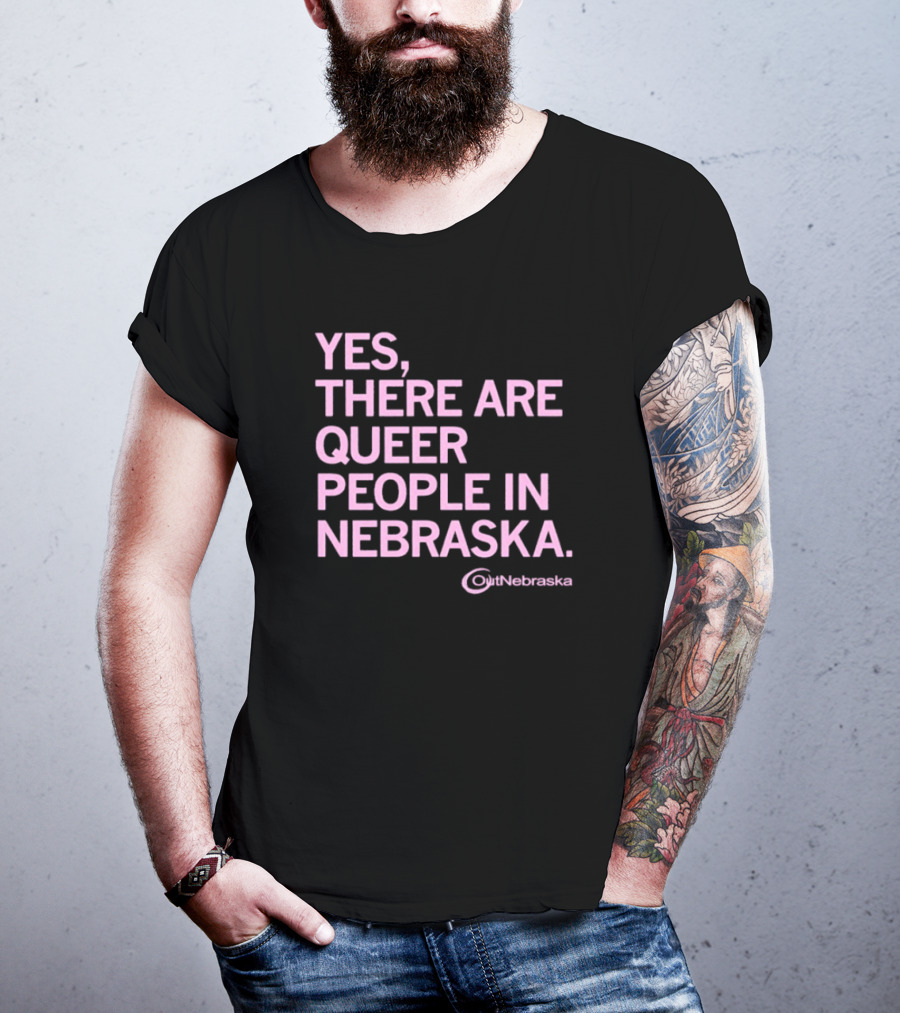 Yes, There Are Queer People In Nebraska OutNebraska T-Shirt