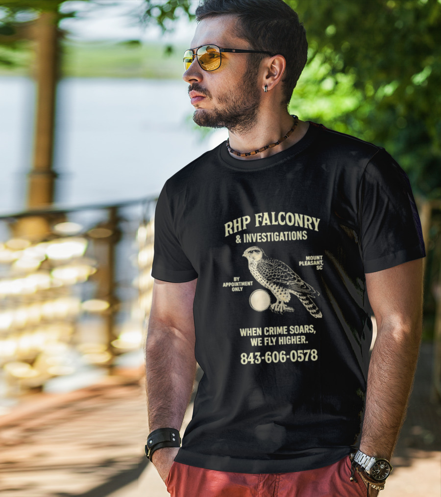 RHP Falconry & Investigations When Crime Soars We Fly Higher Mount Pleasant SC By Appointment Only 843-606-0578 T-Shirt