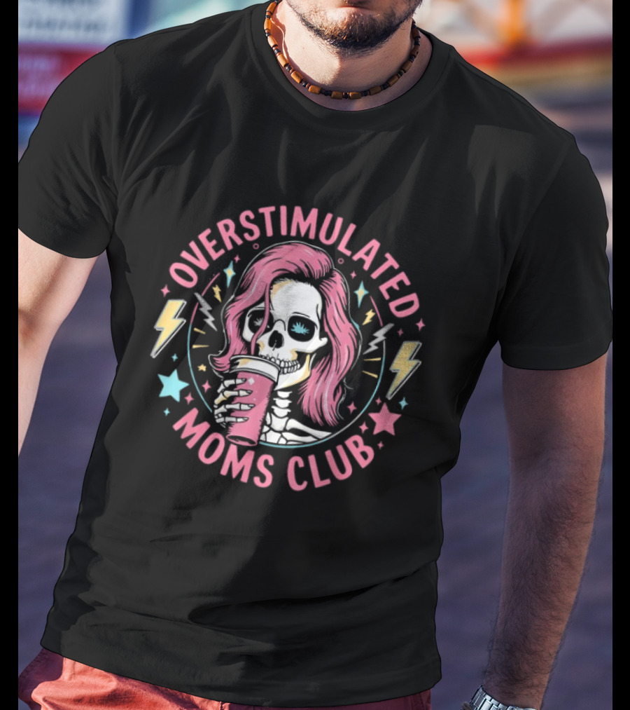 Overstimulated Moms Club Skull With Pink Hair And Drink T-Shirt
