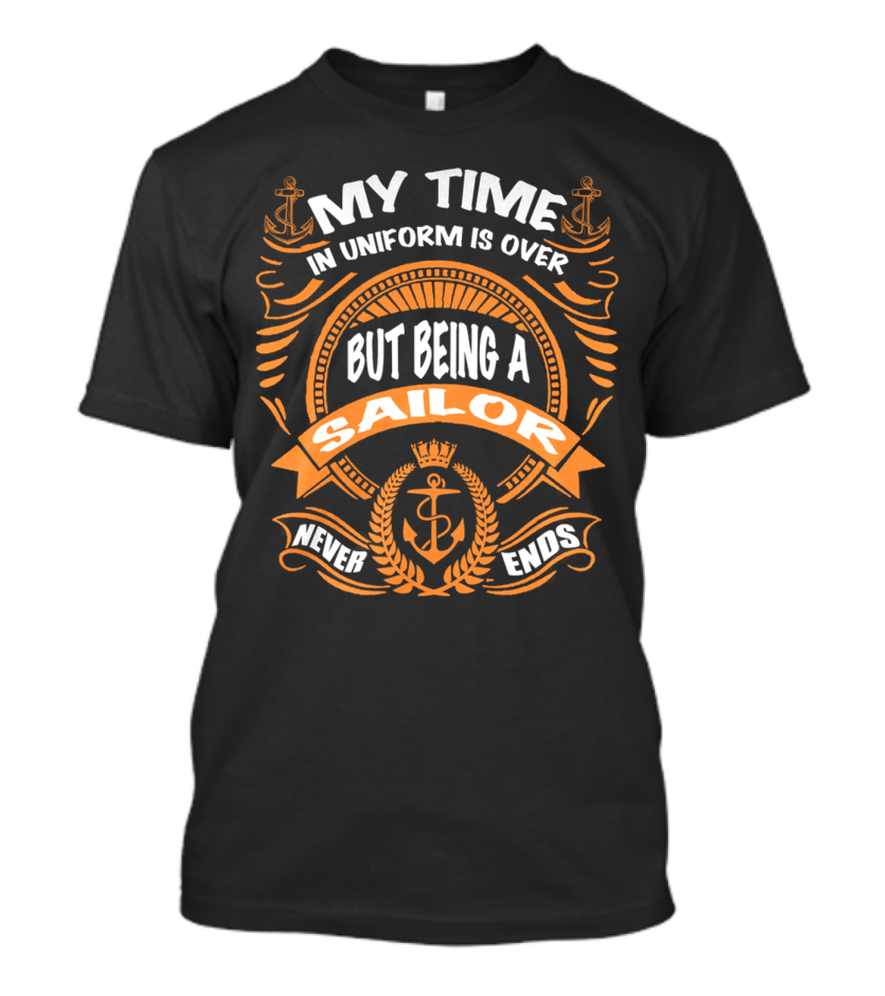 RNZ My Time In Uniform Is Over But Being A Sailor Never Ends T-Shirt
