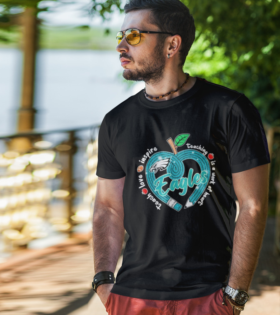 Philadelphia Eagles Teach Love Inspire Heartfelt Education Apple T-Shirt