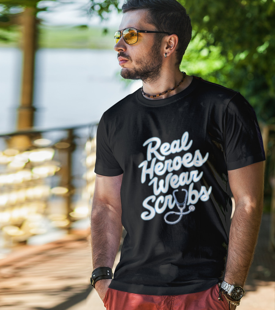 Real Heroes Wear Scrubs Stethoscope Encouragement For Healthcare Workers T-Shirt