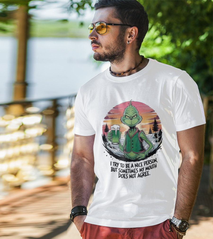 Grinch Holding Drink In Winter Scene I Try To Be A Nice Person But Sometimes My Mouth Does Not Agree T-Shirt