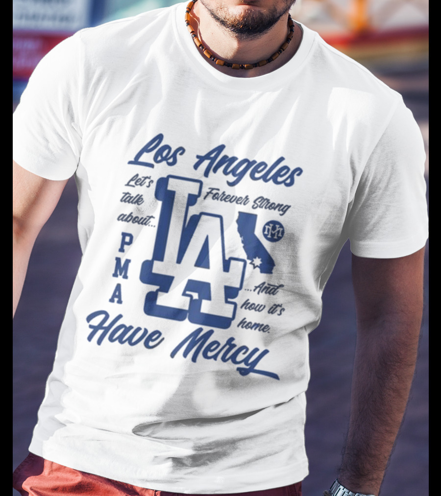 Los Angeles LA PMA California Have Mercy Let's Talk About Feelings 2025 T-Shirt
