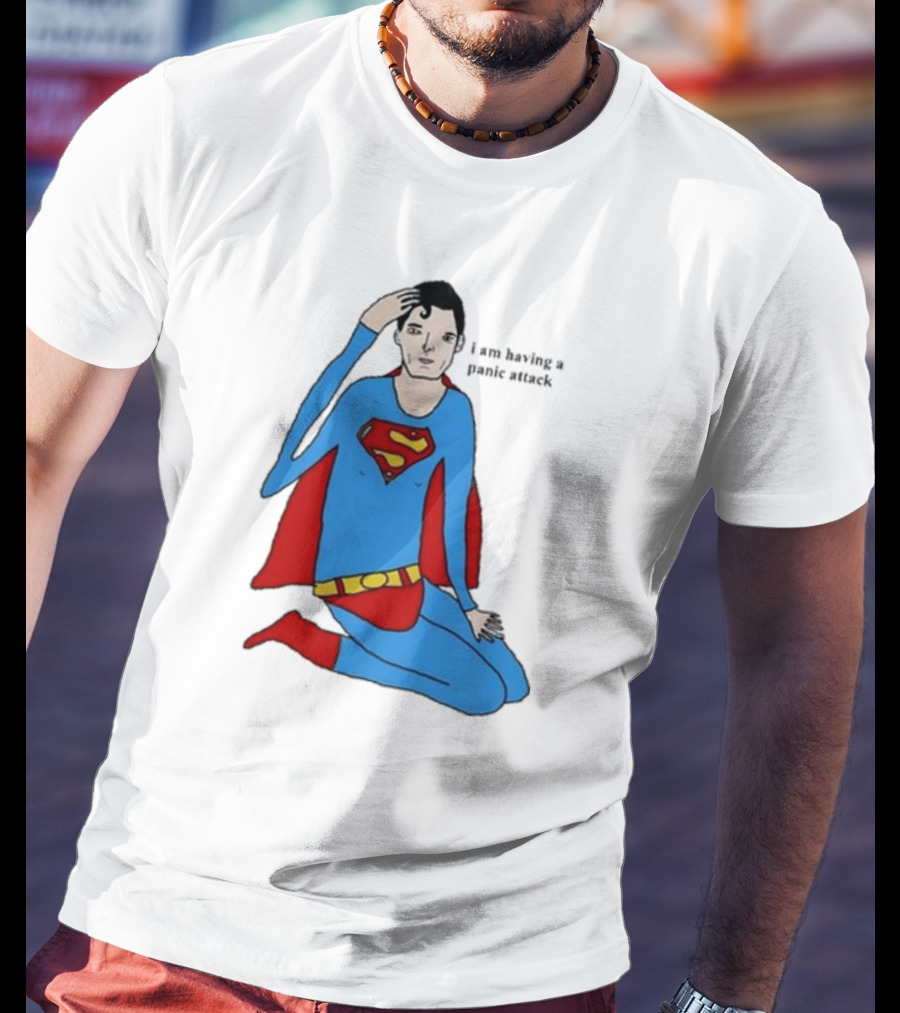 I Am Having A Super Panic Attack Superman Parody T-Shirt