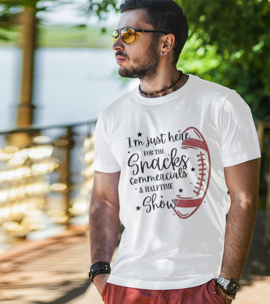 I'm Just Here For The Snacks Commercials & Halftime Show Football T-Shirt