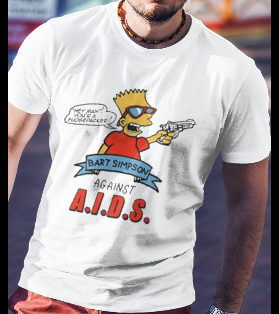 Bart Simpson Hey Man Your A Fudge Packer Against Aids T-Shirt