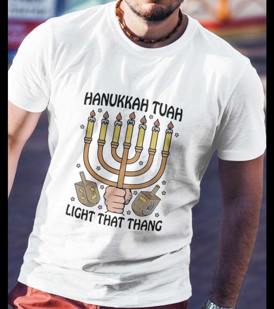 Hanukkah Tuah Light That Thang Menorah Dreidels T-Shirt