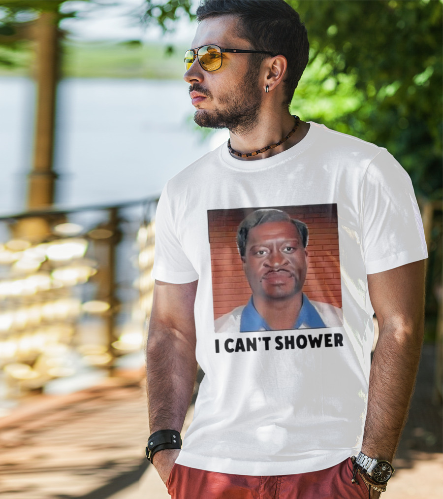I Can’t Shower George Floyd T-Shirt