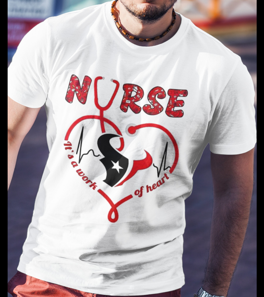 Houston Texans Nurses Appreciation Night 2025 NURSE It's A Work Of Heart T-Shirt
