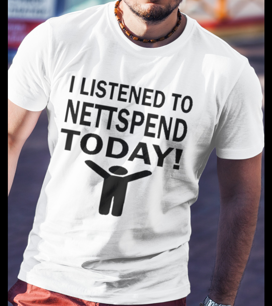 I Listened To Nettspend Today Embrace And Celebrate Moment T-Shirt