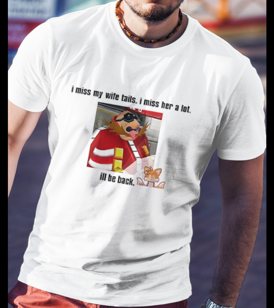 I Miss My Wife Tails I Miss Her A Lot I'll Be Back Gaming Meme T-Shirt