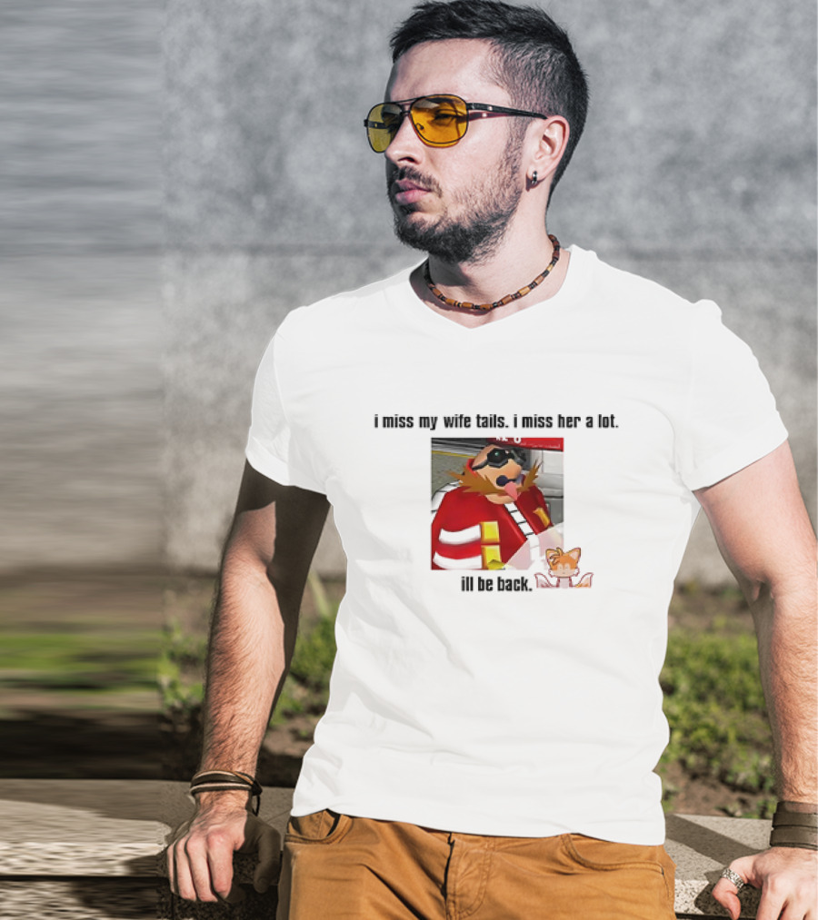 I Miss My Wife Tails I Miss Her A Lot I'll Be Back Gaming Meme T-Shirt