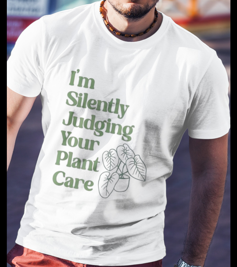 I’m Silently Judging Your Plant Care Houseplant Humor T-Shirt