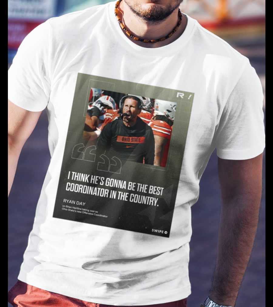 Ryan Day On Brian Hartline Ohio State Best Coordinator In The Country T-Shirt
