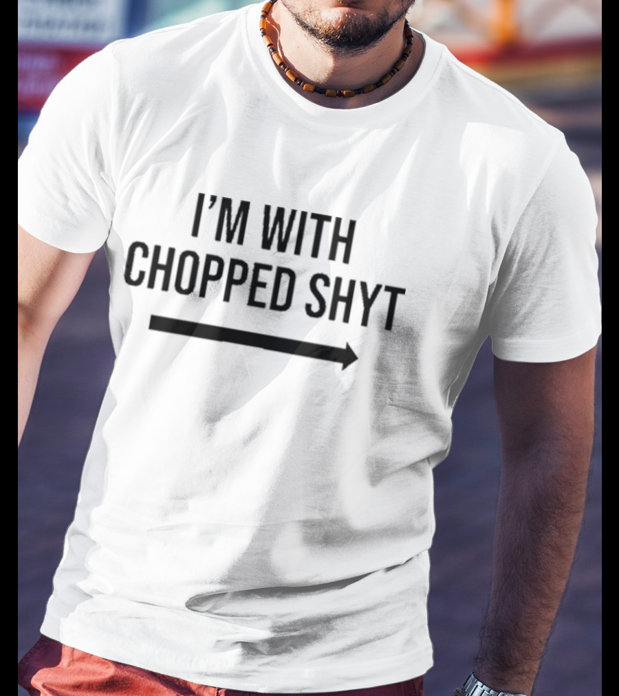 I'm With Chopped Shyt Skeleton Hands Pointing Graphic T-Shirt