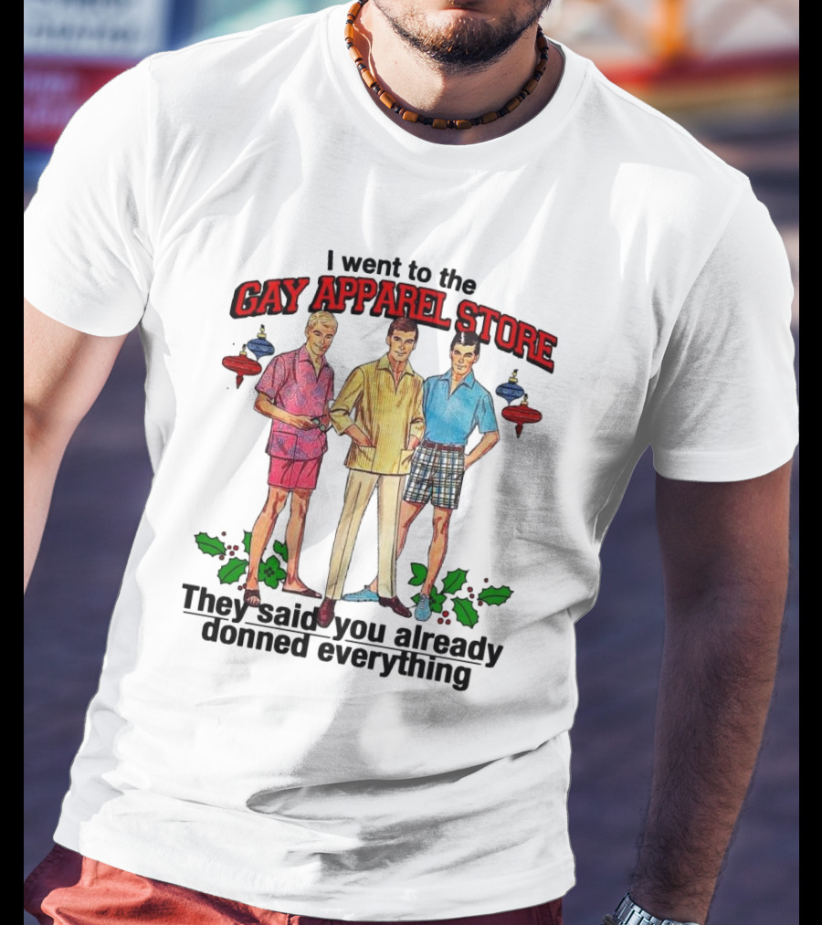 I Went To The Gay Apparel Store They Said You Already Donned Everything Retro Style Fashion Holiday Ornaments T-Shirt