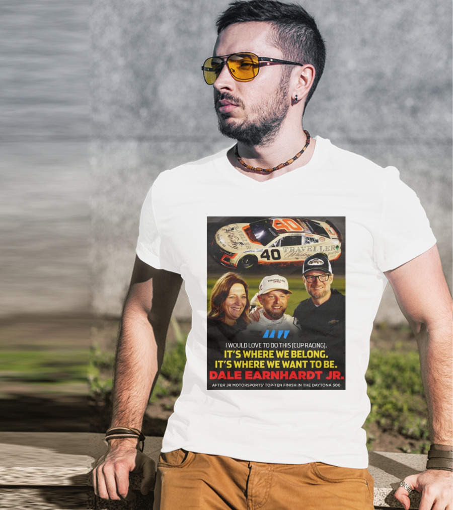Traveller 40 Cup Racing Dale Earnhardt Jr It's Where We Belong T-Shirt